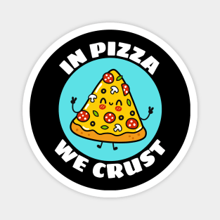 In Pizza We Crust | Cute Pizza Pun Magnet